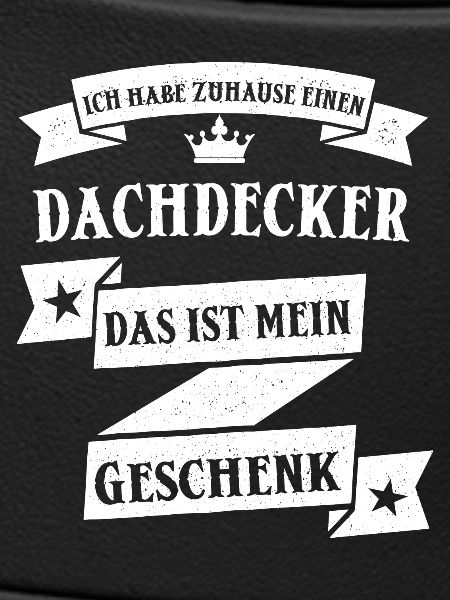 Dachdecker Dachdecken Handwerk Beruf Spruch