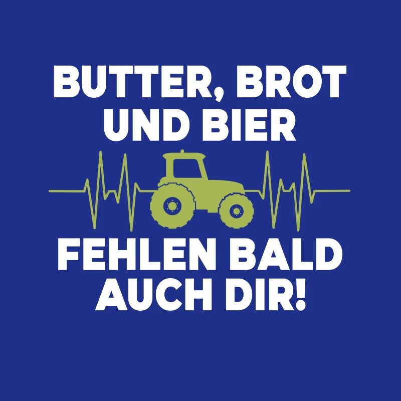 Butter, Brot und Bier fehlen bald auch dir