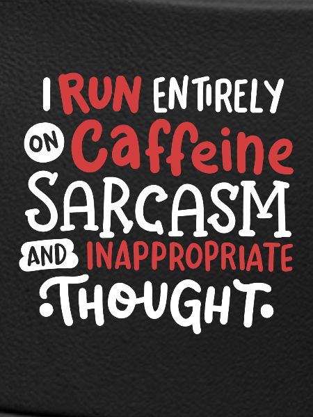 Sarkasmus Koffein sarkastisch