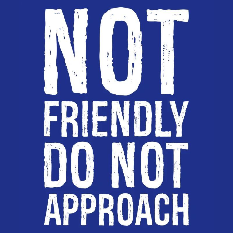 not friendly do not approach