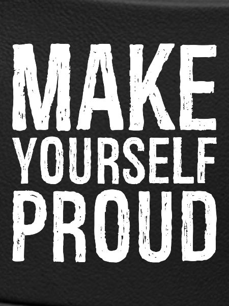 make yourself proud