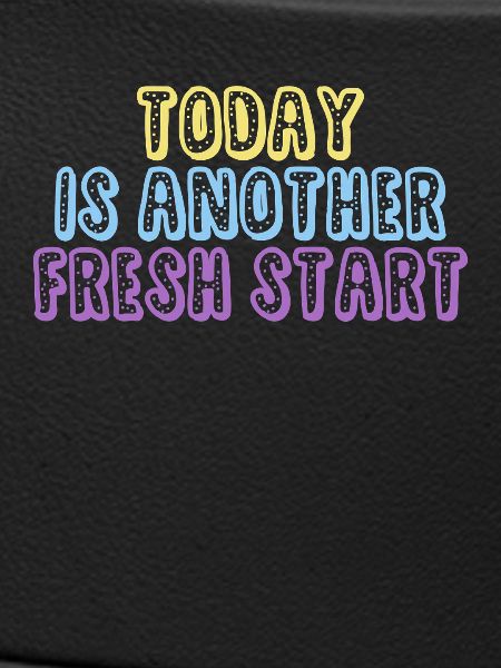 Today Is Another Fresh Start