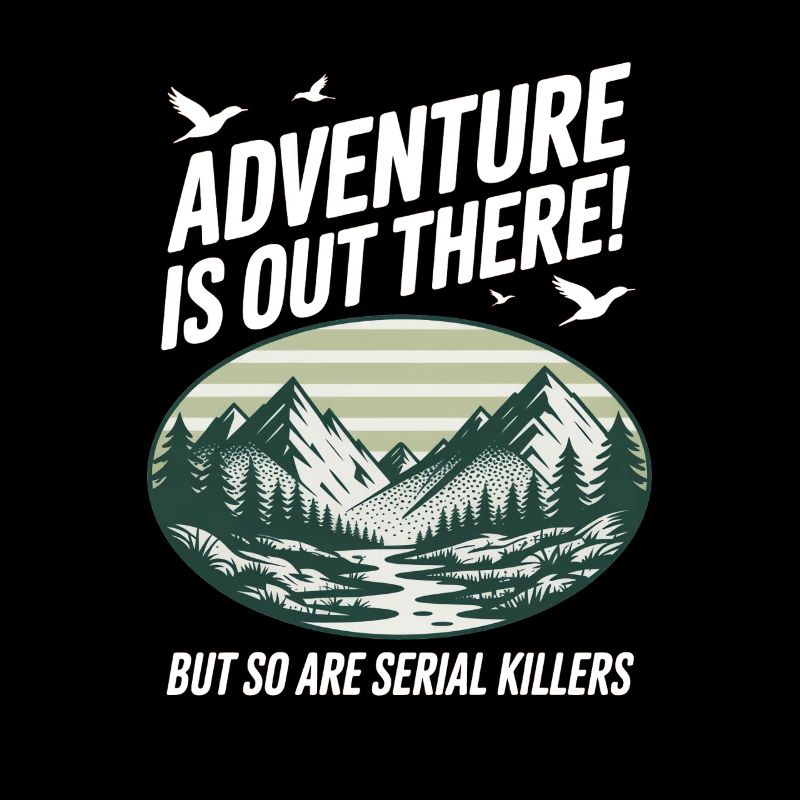 Adventure Is Out There Serial Killers