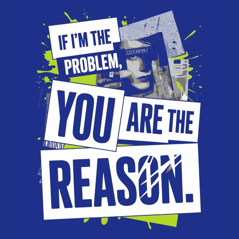 If I'm The Problem You Are The Reason Resilience