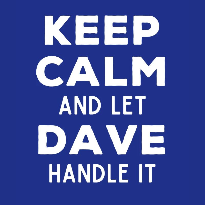 Keep Calm Let Dave Fix It Funny Saying