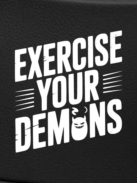 Exercise Your Demons