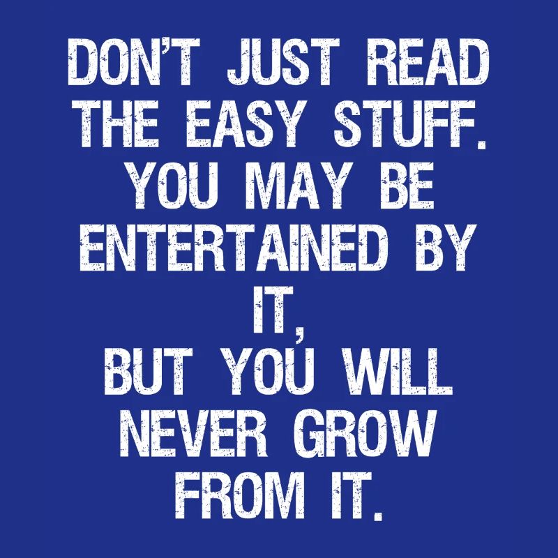 don't just read the easy stuff you may be enter