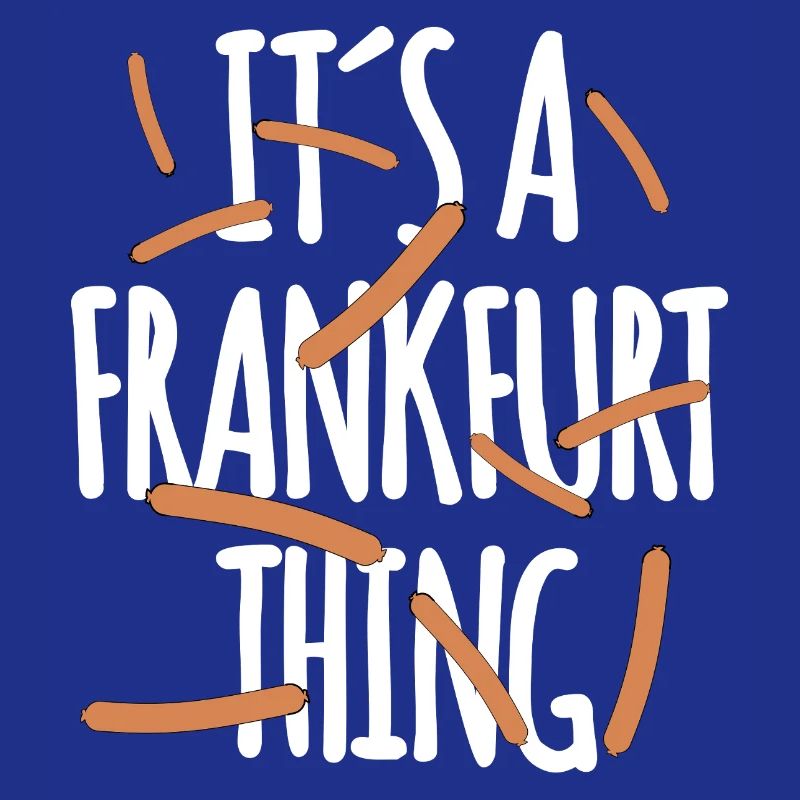 It's a Frankfurt Thing