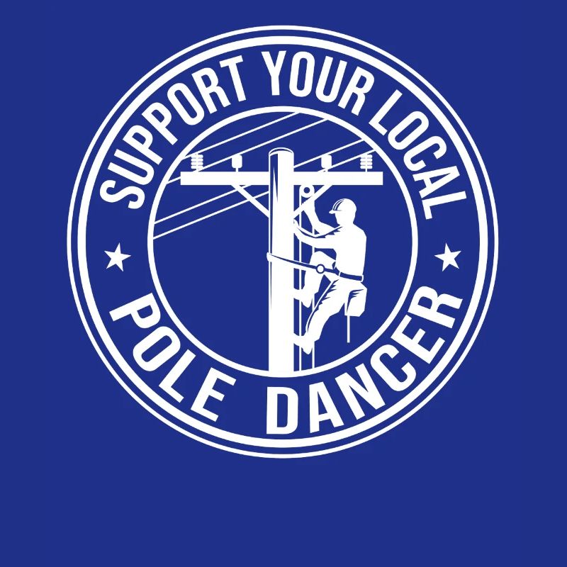 Support Your Local Pole Dancer Lineman Electrician