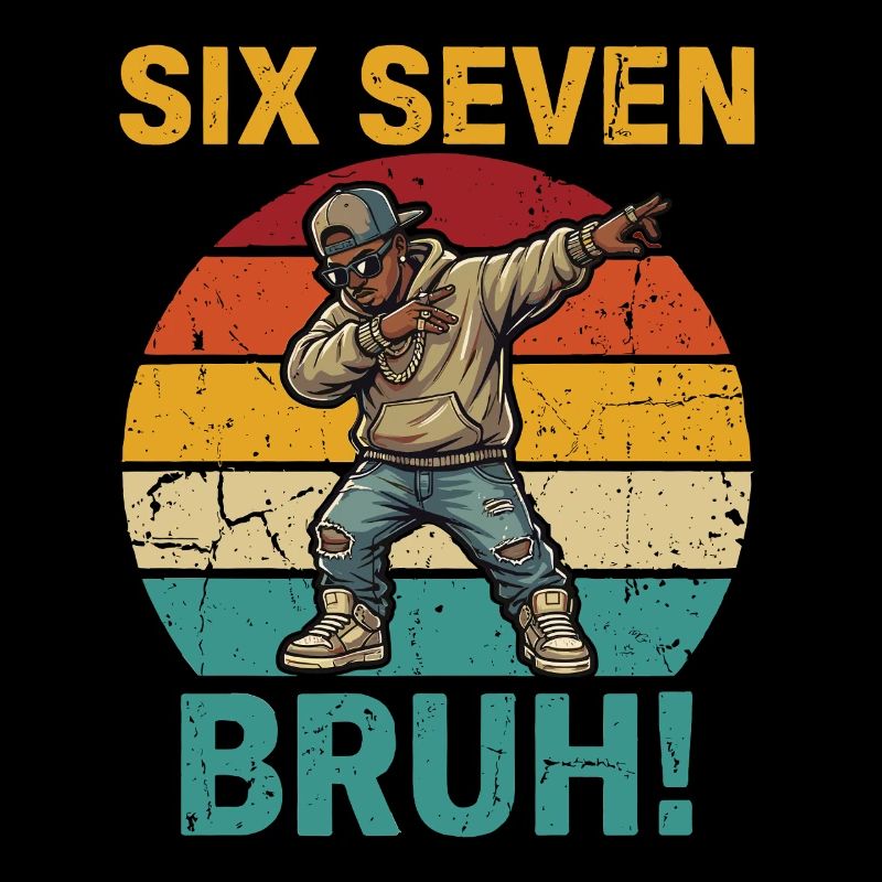 Six Seven Bruh! – Cool Dabbing Rapper Meme Shirt