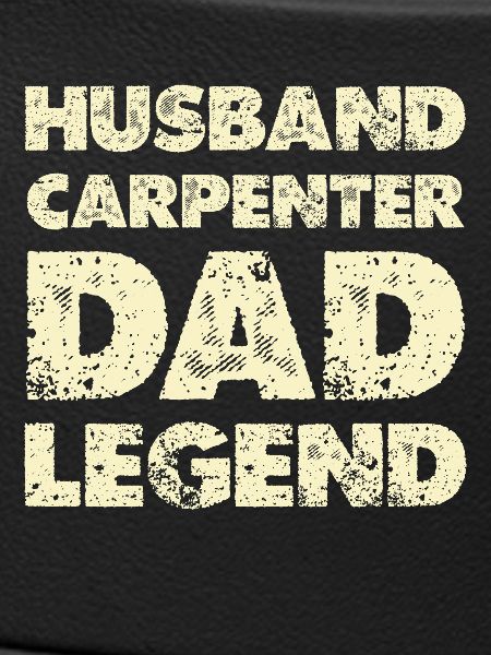 Husband Dad Legend Carpenter