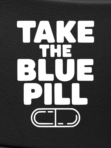 Take the Blue Pill