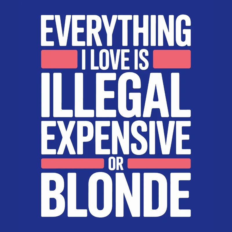 Everything I Love Illegal Expensive Blonde Men