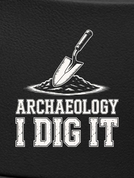 Archaeology I Dig It