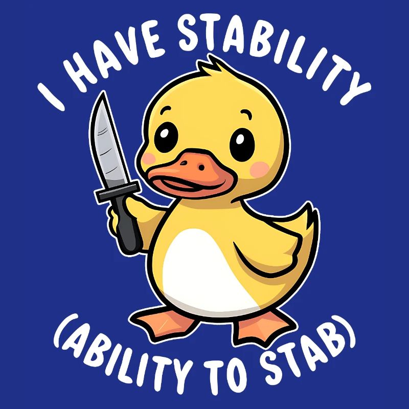 I Have Stability (Ability To Stab) Funny Fun