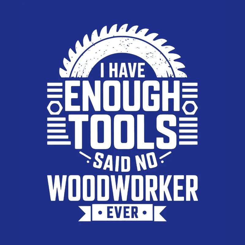 No Woodworker Ever Has Enough Tools
