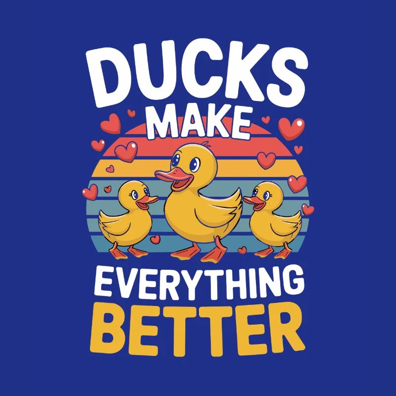 Ducks Make Everything Better Lustige Enten