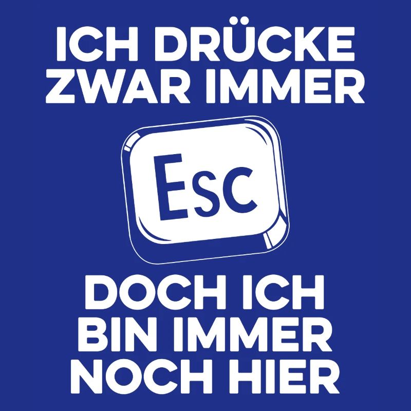 Ich drücke immer ESC / Computer Nerd