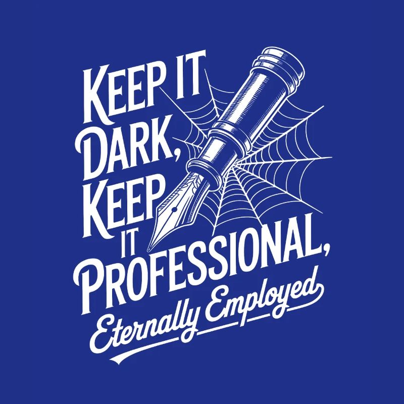 Keep It Dark, Keep It Professional