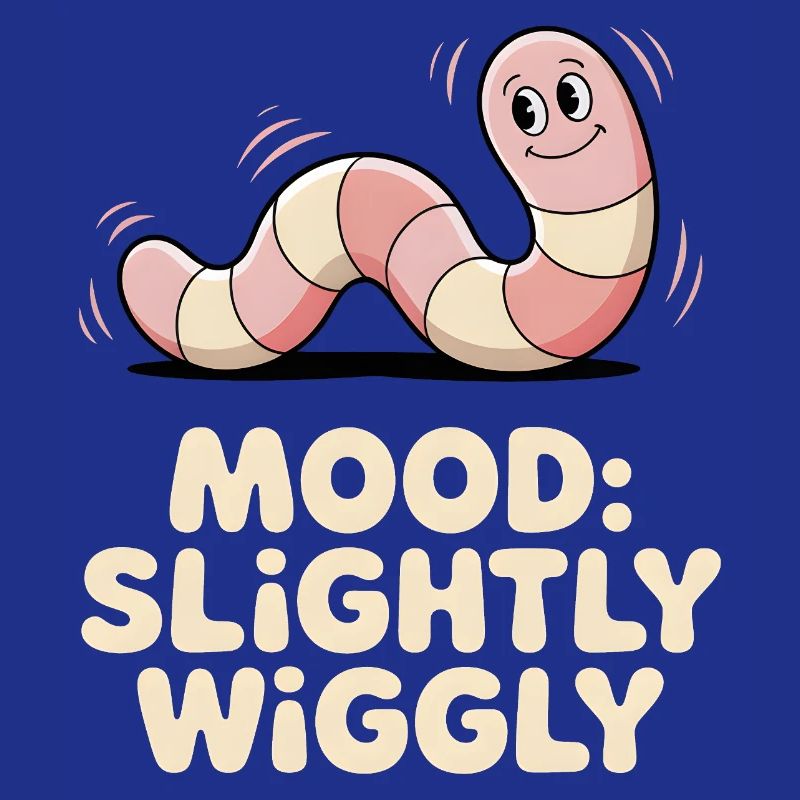 Slightly wobbly | Worm Mood