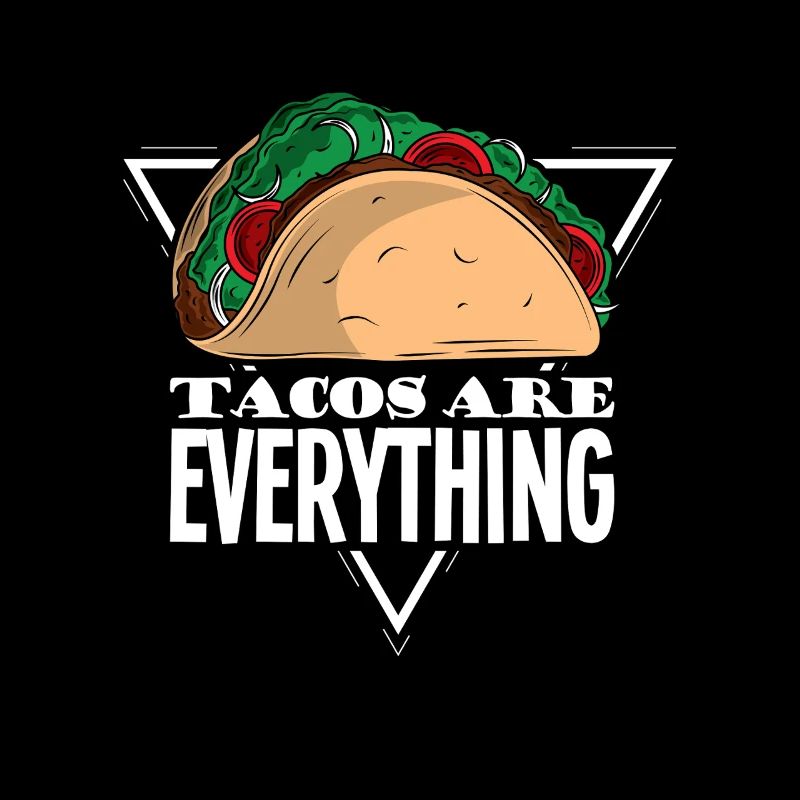 Tacos are everything