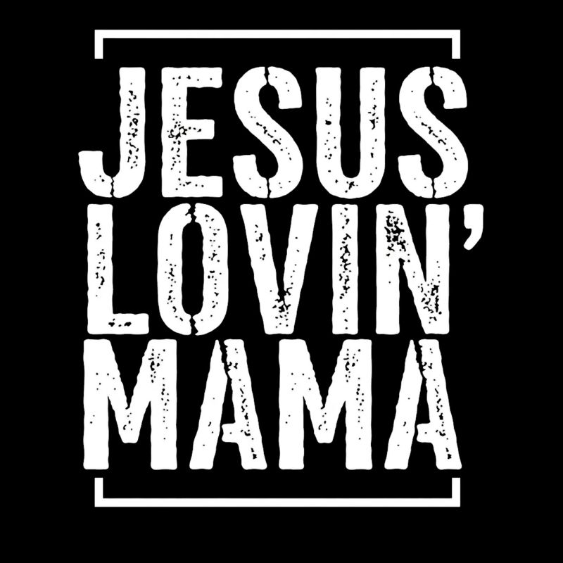 Jesus Lovin' Mama — Gott Glaube Kirche Christ