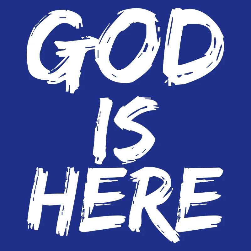 god is here