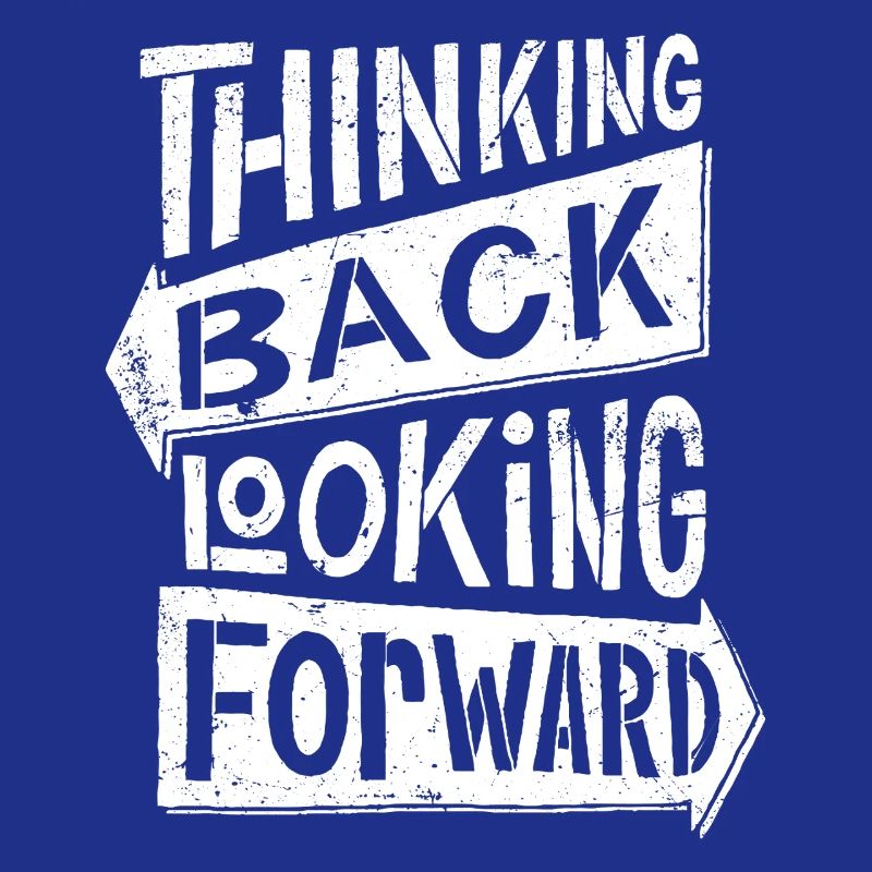 thinking back looking forward