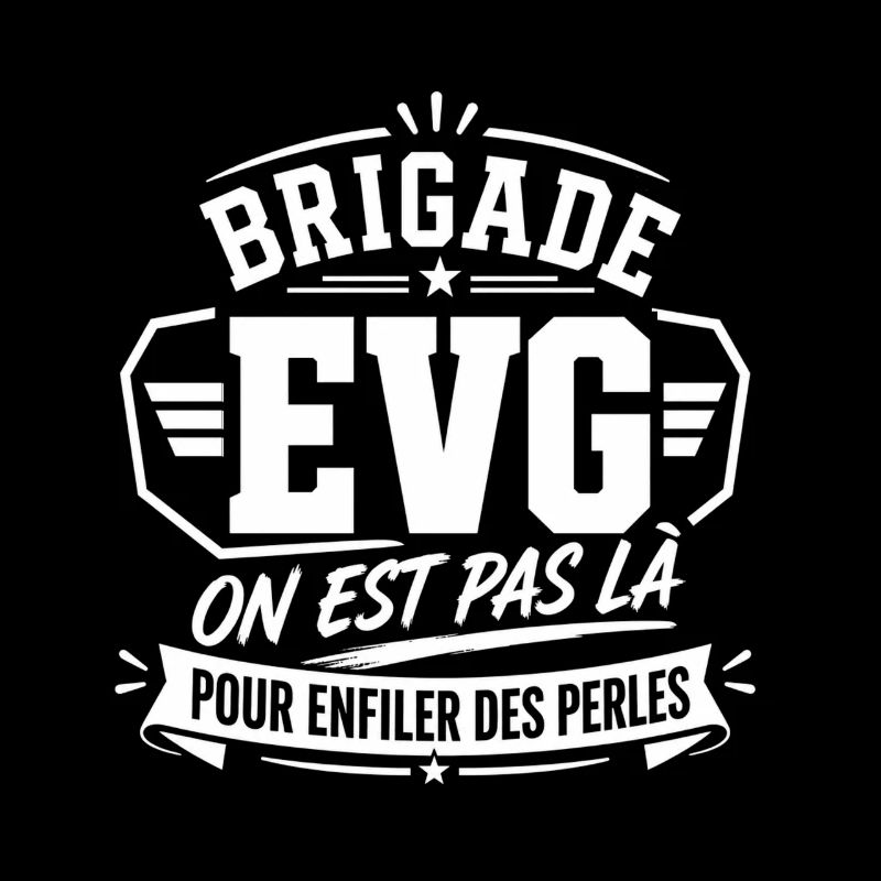 Brigade EVG pas là pour enfiler des perles