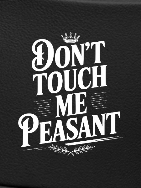 Don't Touch Me Peasant