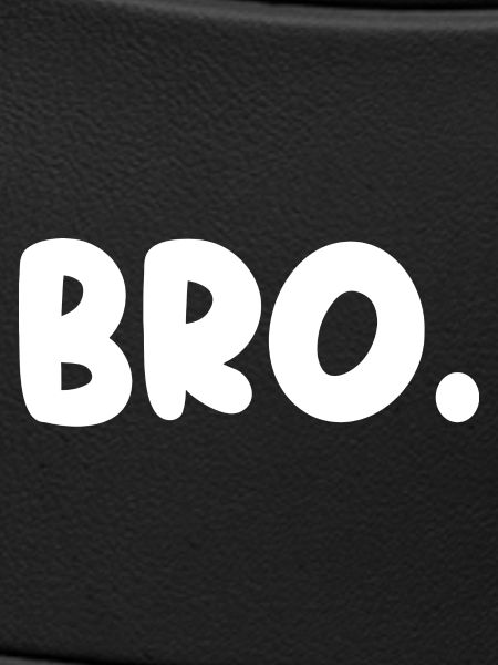 Bro!