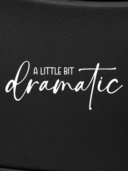A little bit dramatic