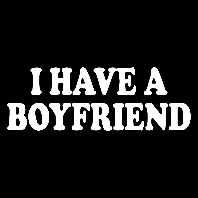I have a boyfriend