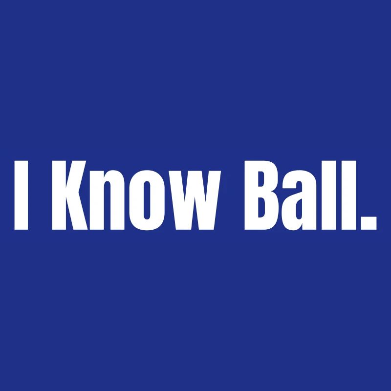 I Know Ball: Minimalist Self-Statement Edition