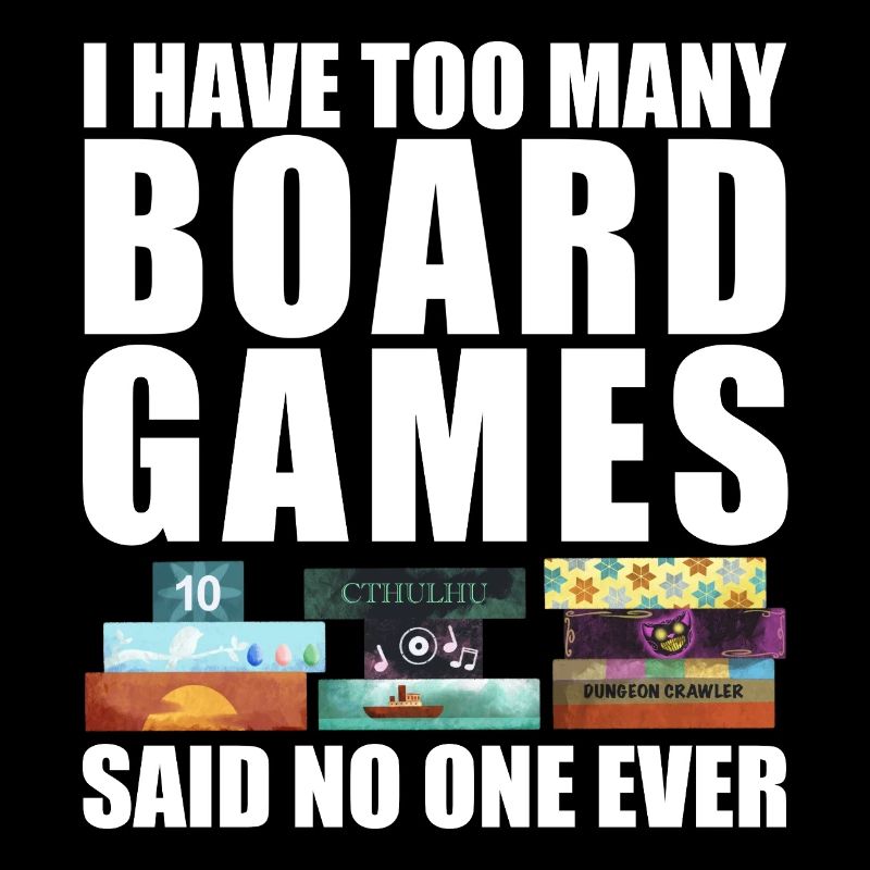 Too many board games funny saying
