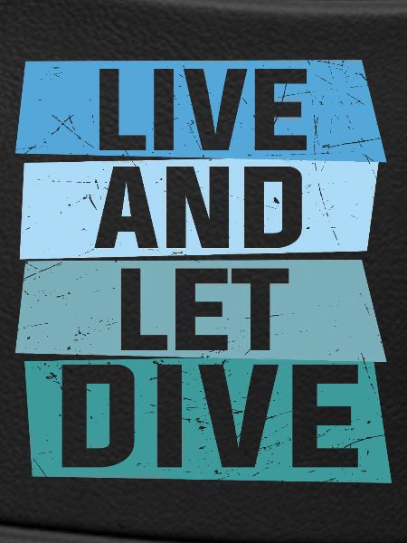 Live and let dive