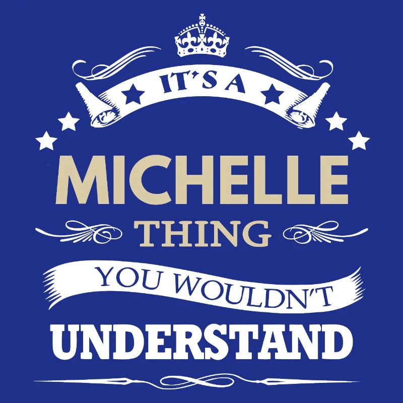 C’est une chose de Michelle que tu ne comprendrais pas drôle.