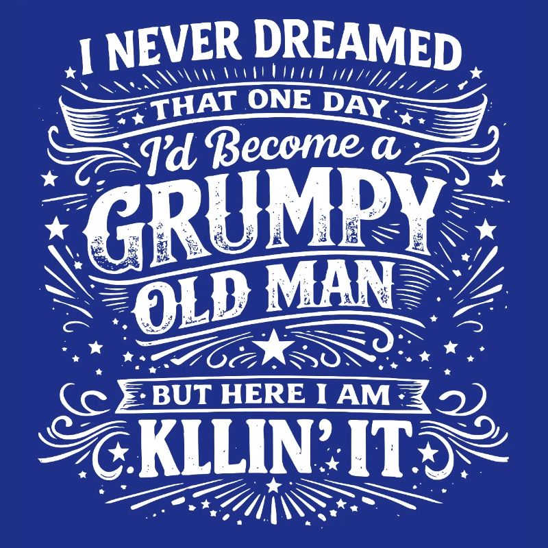 Grumpy Old Man Killin It Funny Retro Saying