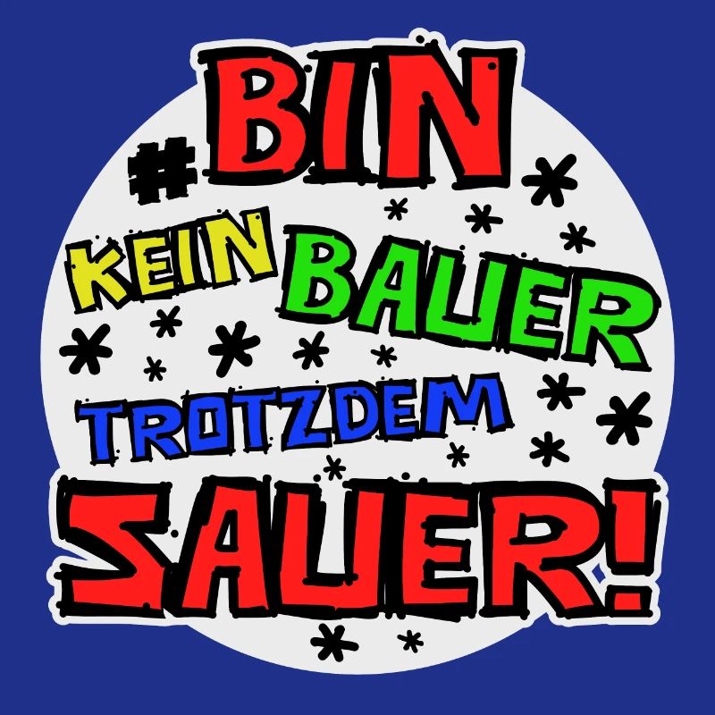 Bin kein Bauer trotzdem sauer