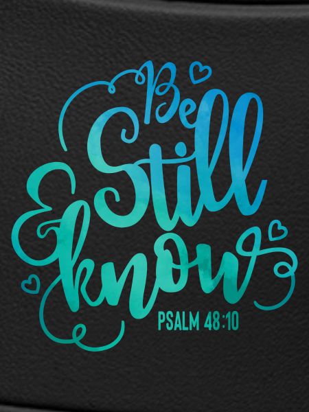 Be still and know