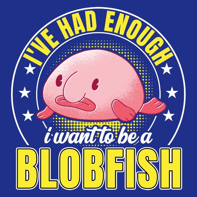 Blobfish have had enough Funny Blobfish