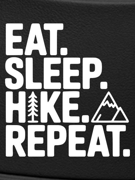 Eat. Sleep. Hike. Repeat.