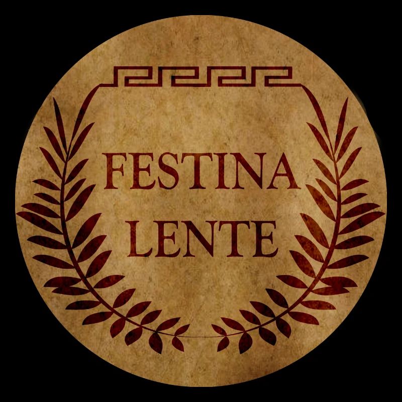 Festina Lente