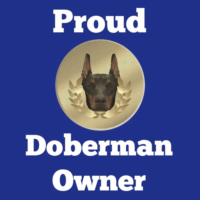 Dobermannspruch, Proud Doberman Owner