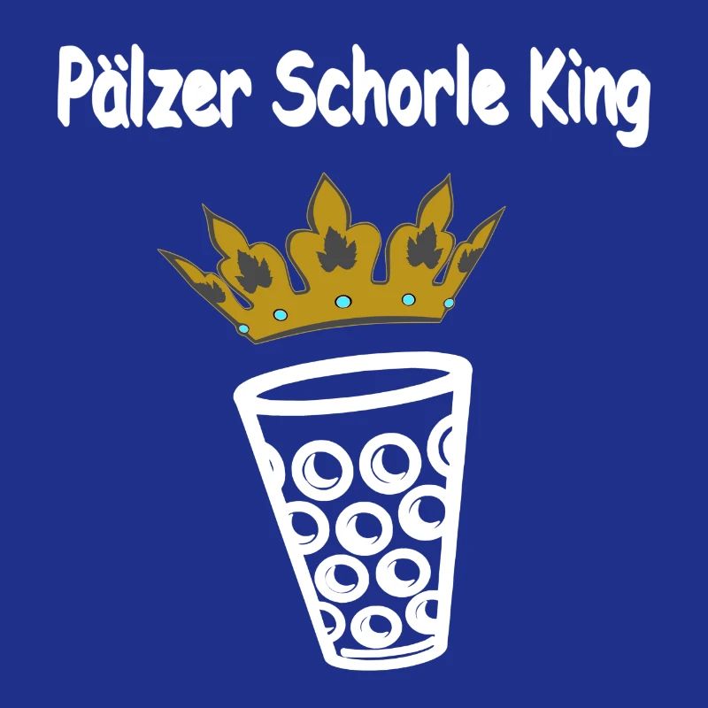 sprüche tees Pfälzer, Pälzer Schorle King