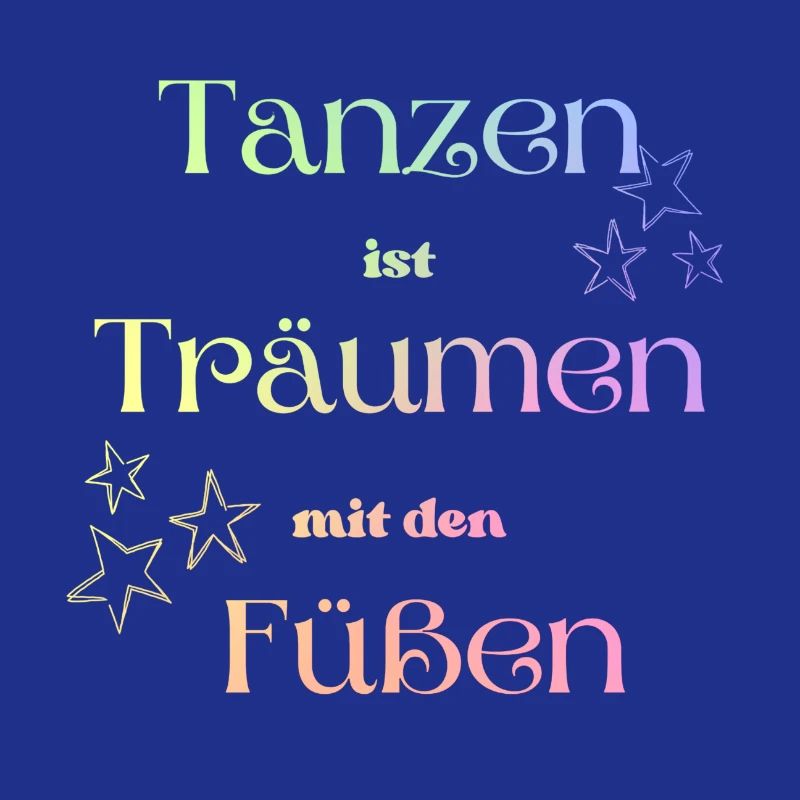 Tanzen ist Träumen mit den Füßen!