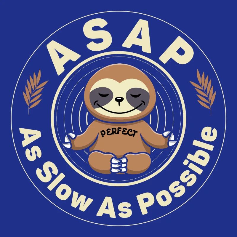 ASAP As Slow As Possible