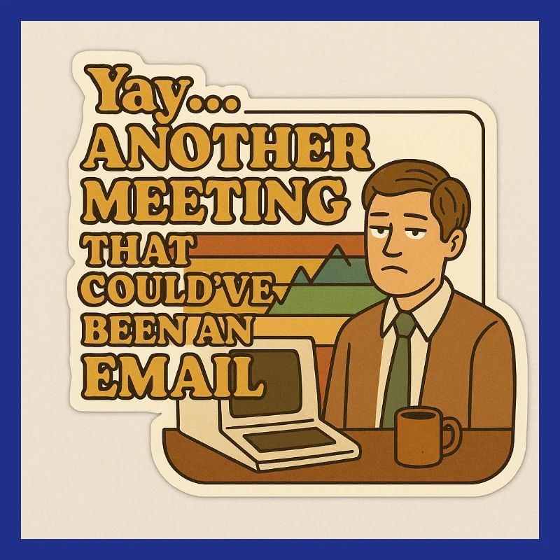Ein Meeting, das eine E-Mail hätte sein können