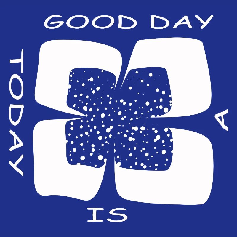 Today is a good day (Four-leaf clover)