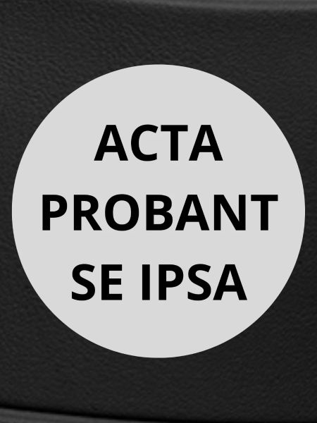 Acta probant se ipsa